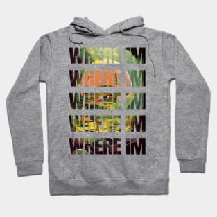 Where I'm T-shirt Hoodie